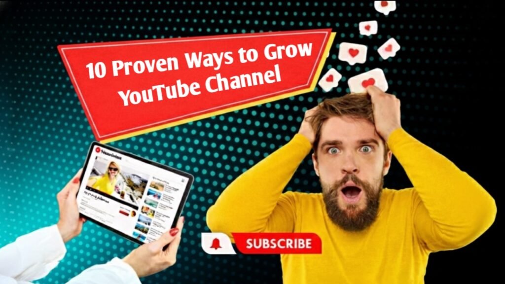 10 Proven Ways to Grow YouTube Channel 
